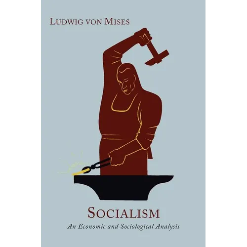 Socialism: An Economic and Sociological Analysis [New Edition, Enlarged with an Epilogue]