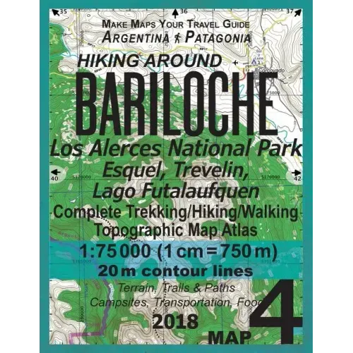 Hiking Around Bariloche Map 4 Los Alerces National Park, Esquel, Trevelin, Lago Futalaufquen Complete Trekking/Hiking/Walking Topographic Map Atlas Ar