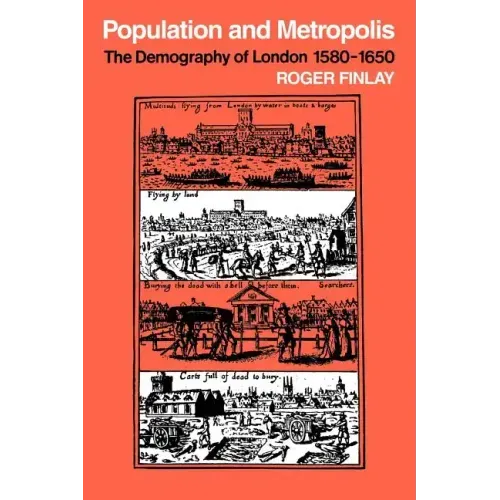Population and Metropolis: The Demography of London 1580 1650