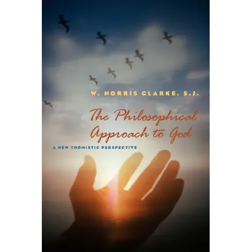 The Philosophical Approach to God: A New Thomistic Perspective, 2nd Edition