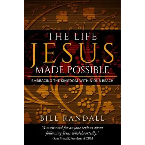 The Life Jesus Made Possible: Embracing the Kingdom within our reach!