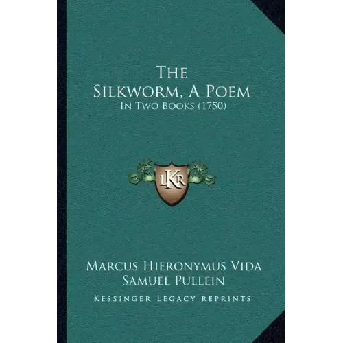 The Silkworm, A Poem: In Two Books (1750)