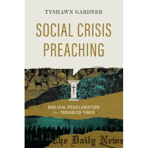 Social Crisis Preaching: Biblical Proclamation for Troubled Times