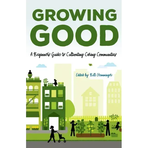 Growing Good: A Beginner's Guide to Cultivating Caring Communities