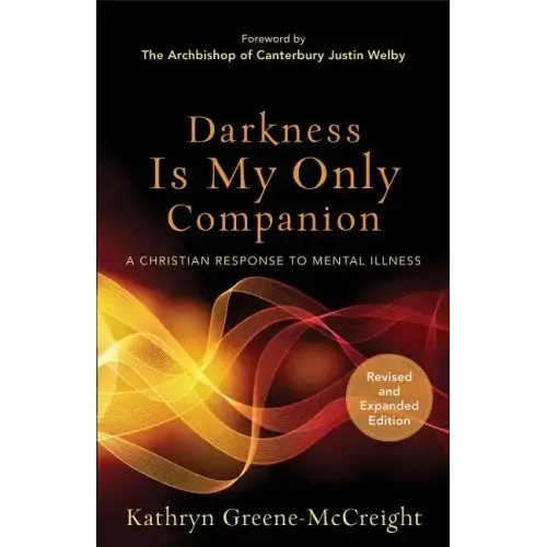 Darkness Is My Only Companion: A Christian Response to Mental Illness