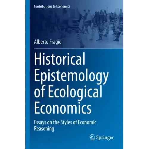 Historical Epistemology of Ecological Economics: Essays on the Styles of Economic Reasoning