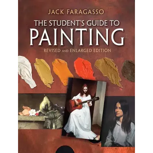 The Student's Guide to Painting: Revised and Expanded Edition