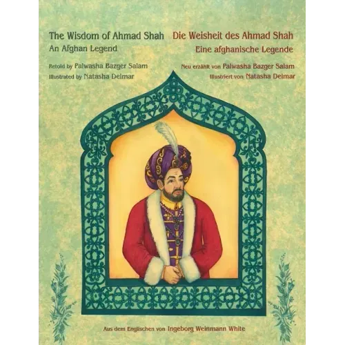 The Wisdom of Ahmad Shah -- Die Weisheit des Ahmad Shah: Bilingual English-German Edition / Zweisprachige Ausgabe Englisch-Deutsch
