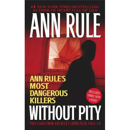 Without Pity: Ann Rule's Most Dangerous Killers