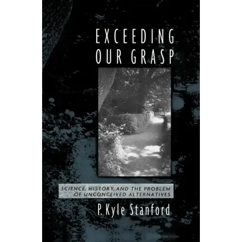 Exceeding Our Grasp: Science, History, and the Problem of Unconceived Alternatives