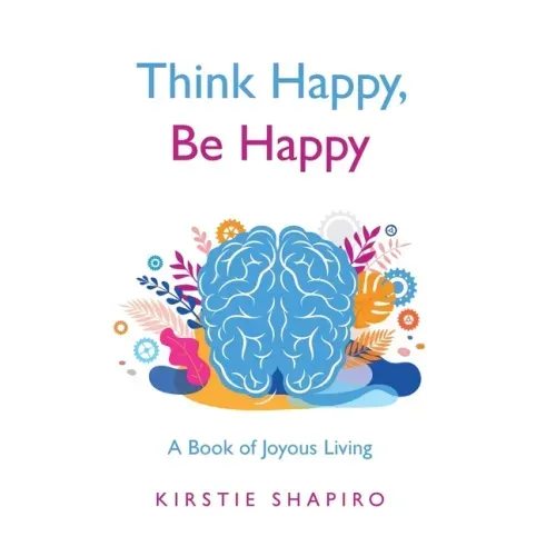 Think Happy, Be Happy: A Book of Joyous Living