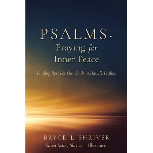 Psalms - Praying for Inner Peace: Finding Rest For Our Souls in David's Psalms