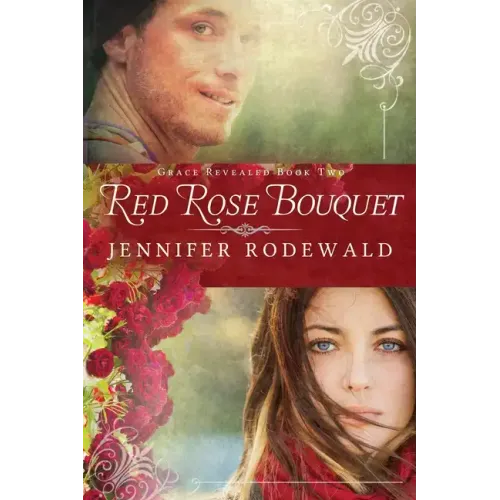 Red Rose Bouquet: A Contemporary Christian Novel