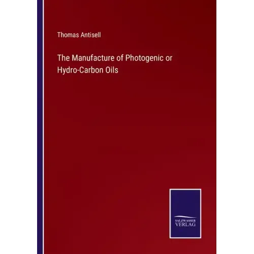 The Manufacture of Photogenic or Hydro-Carbon Oils