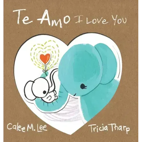 Te Amo / I Love You: Bilingual Spanish English Edition