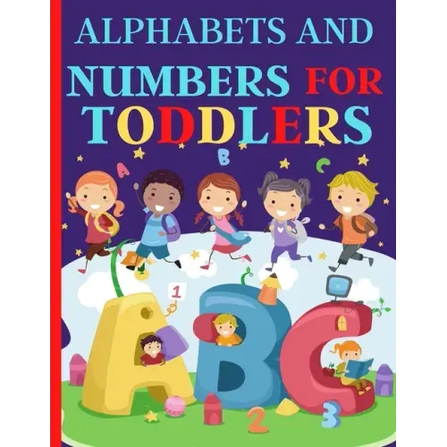 Alphabets And Numbers For Toddlers: Preschool And Kindergarten .100 Pages Fun Learning For Preschoolers
