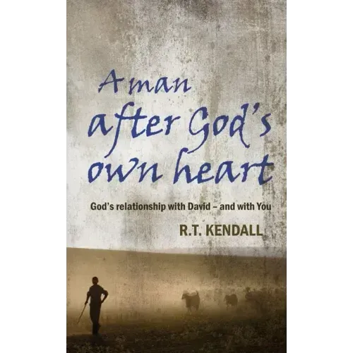 A Man After God's Own Heart: God's Relationship with David and with You