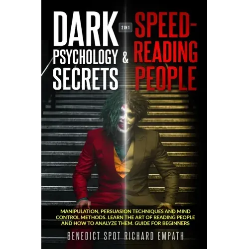 Dark Psychology Secrets & Speed - Reading People (2in1): Manipulation, persuasion techniques, and mind control methods. Learn the art of reading peopl