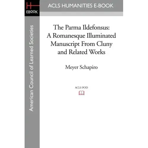 The Parma Ildefonsus: A Romanesque Illuminated Manuscript from Cluny and Related Works