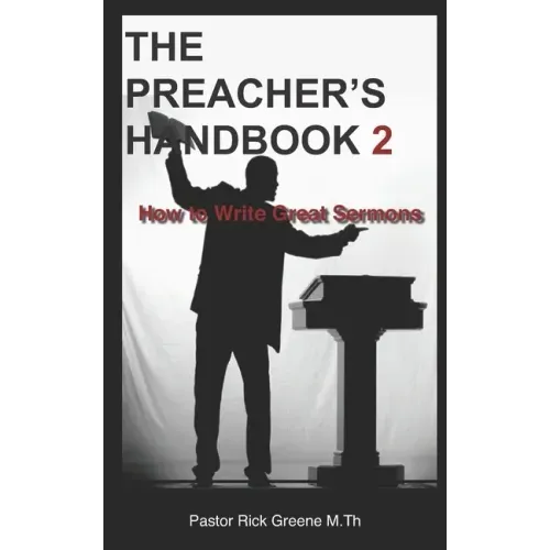 The Preacher's Handbook 2: How to Write Great Sermons