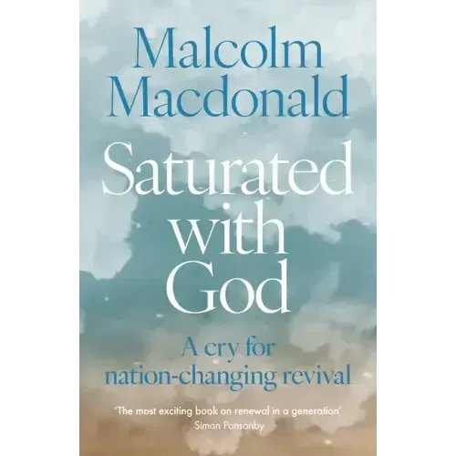 Saturated with God: A Cry for Nation-Changing Revival