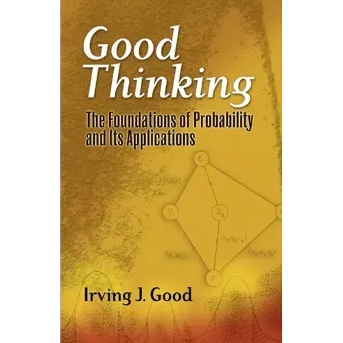 Good Thinking: The Foundations of Probability and Its Applications