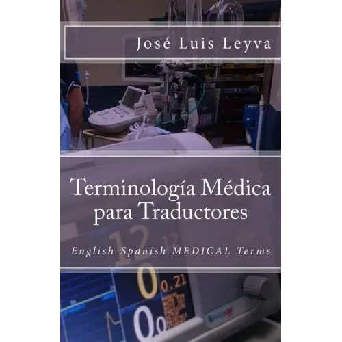 Terminología Médica Para Traductores: English-Spanish Medical Terms