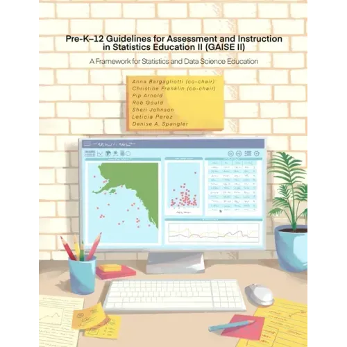Pre-K-12 Guidelines for Assessment and Instruction in Statistics Education II (GAISE II): A Framework for Statistics and Data Science Education