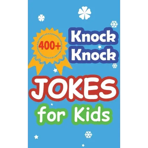 400+ Knock Knock Jokes for Kids: Children's joke book for 5-12 years