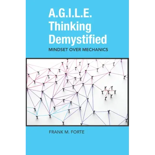 A.G.I.L.E. Thinking Demystified: Mindset Over Mechanics