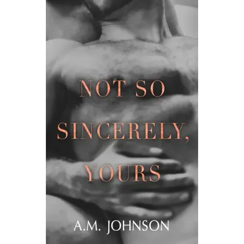 Not So Sincerely, Yours