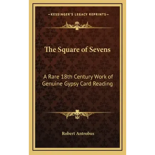 The Square of Sevens: A Rare 18th Century Work of Genuine Gypsy Card Reading