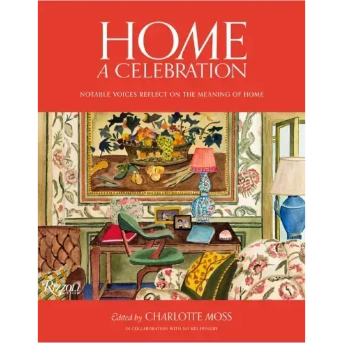 Home: A Celebration: Notable Voices Reflect on the Meaning of Home