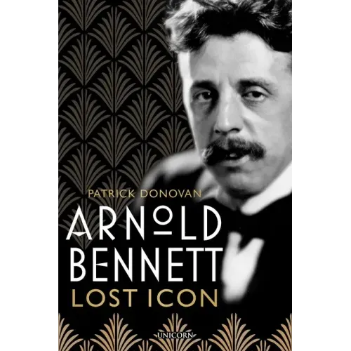 Arnold Bennett: Lost Icon