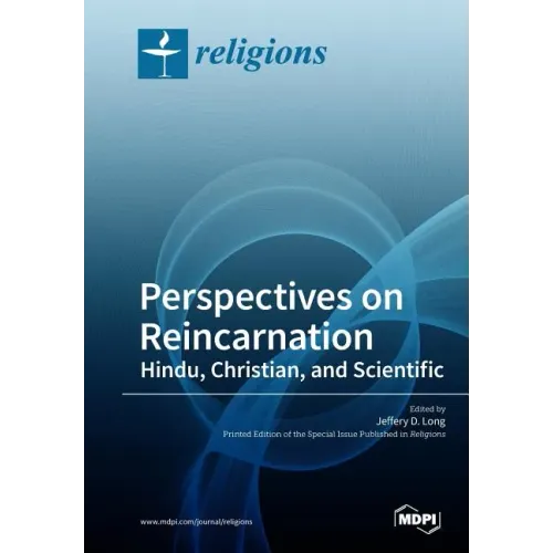 Perspectives on Reincarnation Hindu, Christian, and Scientific