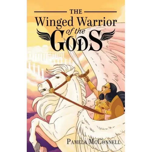 The Winged Warrior of the Gods: Book 1