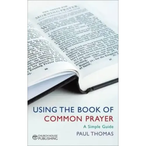 Using the Book of Common Prayer: A Simple Guide