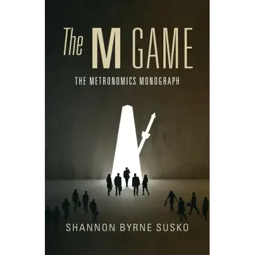 The M Game: The Metronomics Monograph