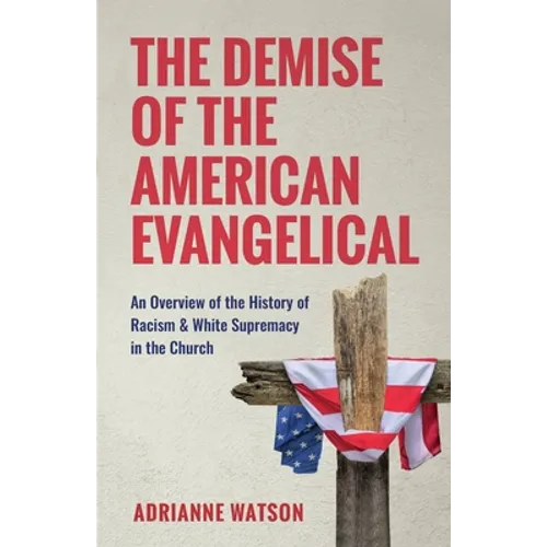 The Demise of the American Evangelical: An Overview of the History of Racism and White Supremacy in the Church