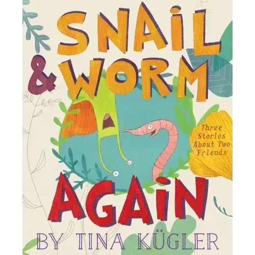 Snail and Worm Again: Three Stories about Two Friends
