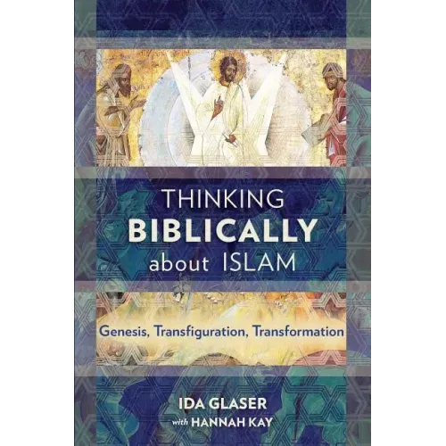 Thinking Biblically about Islam: Genesis, Transfiguration, Transformation