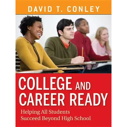 College and Career Ready: Helping All Students Succeed Beyond High School