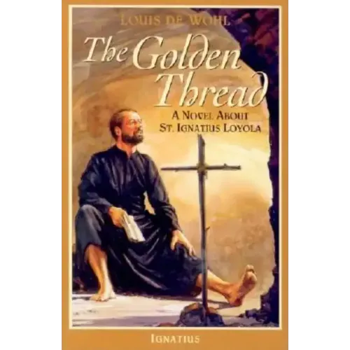 The Golden Thread: A Novel about St. Ignatius Loyola