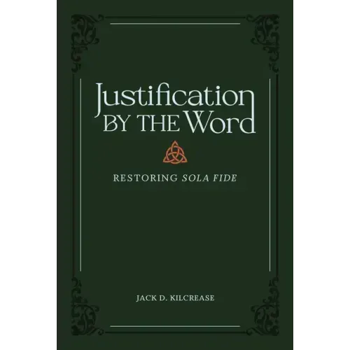 Justification by the Word: Restoring Sola Fide