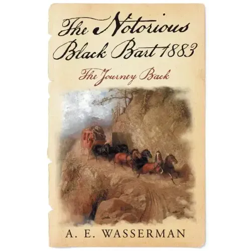 The Notorious Black Bart 1883: The Journey Back