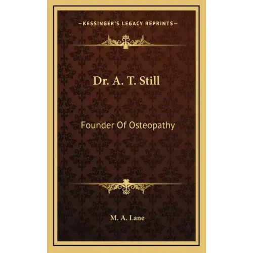 Dr. A. T. Still: Founder of Osteopathy
