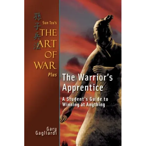 Sun Tzu's The Art of War Plus The Warrior's Apprentice: A Student's Guide to Winning at Anything