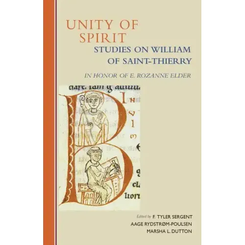 Unity of Spirit: Studies on William of Saint-Thierry in Honor of E. Rozanne Elder Volume 268