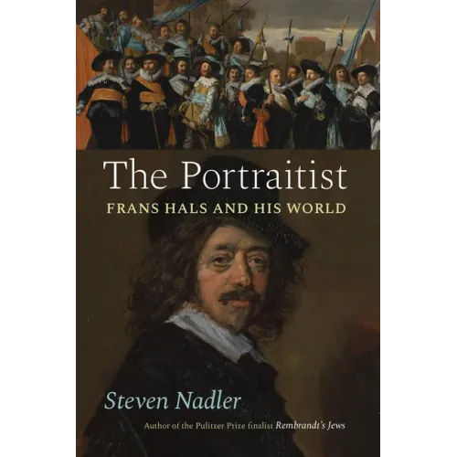 The Portraitist: Frans Hals and His World