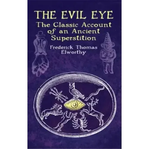 The Evil Eye: The Classic Account of an Ancient Superstition